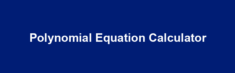 Polynomial Equation Calculator